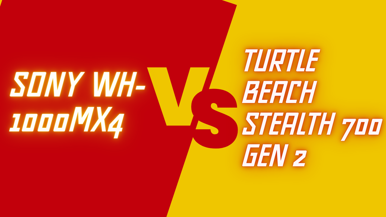 Turtle Beach Stealth 700 Gen 2 vs Sony WH-1000MX4