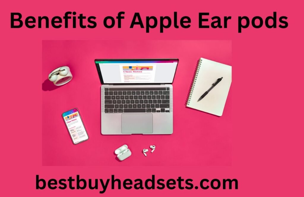 Benefits of  Apple Ear pods